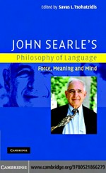 John Searle's philosophy of language: force, meaning, and mind