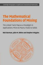 The mathematical foundations of mixing: the linked twist map as a paradigm in applications : micro to macro, fluids to solids