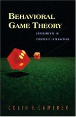 Behavioral game theory: experiments in strategic interaction