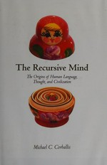 The recursive mind: the origins of human language, thought, and civilization