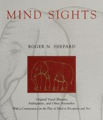 Mind sights: original visual illusions, ambiguities, and other anomalies, with a commentary on the play of mind in perception and art