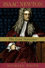 Isaac Newton : the last sorcerer