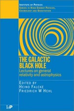 The galactic black hole: lectures on general relativity and astrophysics