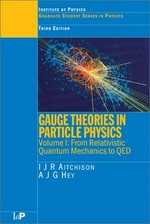 Gauge theories in particle physics. Volume 1 : from relativistic quantum mechanics to QED