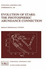 Evolution of stars: the photospheric abundance connection : proceedings of the 145th symposium of the International Astronomical Union, held in Zlatni Pjasaci, Bugaria, August 27-31, 1990 