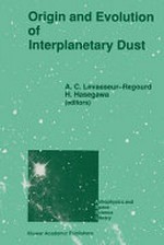 Origin and evolution of interplanetary dust: proceedings of the 126th colloqium of the International Astronomical Union, held in Kyoto, Japan, August 27-30, 1990 /