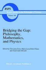 Bridging the gap: philosophy, mathematics, and physics : lectures on the foundations of science 
