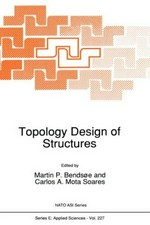 Topology design of structures [proceedings of the NATO Advanced Research workshop on..., Sesimbra, Portugal, June 20-26, 1992] 