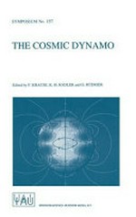 The cosmic dynamo: proceedings of the 157th symposium of the International Astronomical Union, held in Potsdam, Germany, September 7-11, 1992