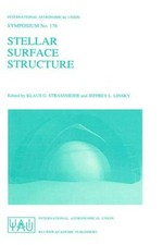 Stellar surface structure: proceedings of the 176th symposium of the International Astronomical Union, held in Vienna, Austria, October 9-13, 1995