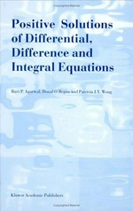Positive solutions of differential, difference and integral equations 