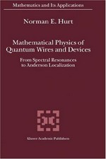 Mathematical physics of quantum wires and devices: from spectral resonances to Anderson localization