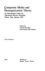 Composite media and homogenization theory: an International Centre for Theoretical Physics workshop, Trieste, Italy, January 1990