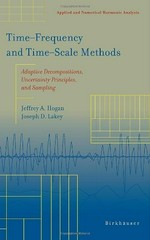 Time-Frequency and Time-Scale Methods: Adaptive Decompositions, Uncertainty Principles, and Sampling