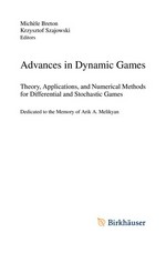 Advances in Dynamic Games: Theory, Applications, and Numerical Methods for Differential and Stochastic Games /
