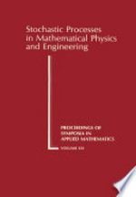Stochastic processes in mathematical physics and engineering [proceedings of a symposium in applied mathematics of the American Mathematical Society : held in New York City, April 30-May 2, 1963