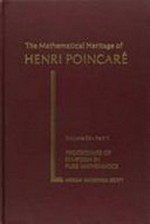 The mathematical heritage of Henri Poincaré [proceedings of the symposium held at Indiana University, Bloomington, Indiana, April 7-10, 1980] 