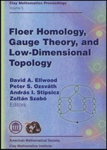 Floer homology, gauge theory, and low dimensional topology: proceedings of the Clay Mathematics Institute 2004 Summer School, Alfréd Rényi Institute of Mathematics, Budapest, Hungary, June 5-26, 2004