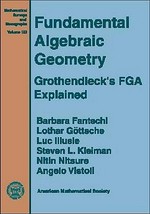 Fundamental algebraic geometry: Grothendieck's FGA explained /