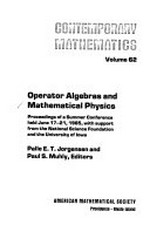 Operator algebras and mathematical physics: proceedings of a summer conference held June 17-21, 1985 /