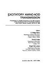 Excitatory amino acid transmission: proceedings of a satellite symposium to the 30th Congress of the International Union of Physiological Sciences, held in Banff, Alberta, Canada, July 20-23, 1986 