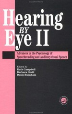 Hearing by eye II: advances in the psychology of speechreading and auditory-visual speech