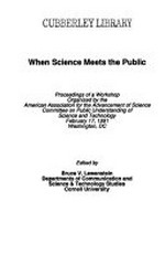 When science meets the public: proceedings of a workshop organized by the American Association for the Advancement of Science, February 17, 1991, Washington, DC