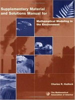 Supplementary material and solutions manual for mathematical modeling in the environment