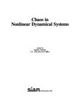 Chaos in nonlinear dynamical systems: proceedings of a workshop held at the U.S. Army Research Office, Research Triangle Park, North Carolina, March 13-15, 1984