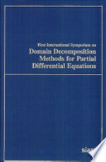 First International Symposium on Domain Decomposition Methods for Partial Differential Equations: proceedings of the First International Symposium on Domain Decomposition Methods for Partial Differential Equations, Ecole Nationale des Ponts et Chaussees,