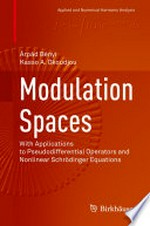 Modulation Spaces: With Applications to Pseudodifferential Operators and Nonlinear Schrödinger Equations 