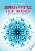 Supersymmetric field theories: geometric structures and dualities