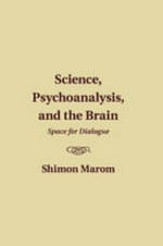 Science, psychoanalysis, and the brain: space for dialogue