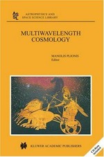 Multiwavelength cosmology: proceedings of the "Multiwavelenght cosmology"conference, held on Mykonos Island, Greece, 17-20 June, 2003 /
