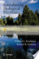 Introducing Biological Rhythms: A Primer on the Temporal Organization of Life, with Implications for Health, Society, Reproduction and the Natural Environment