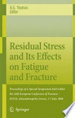 Residual Stress and Its Effects on Fatigue and Fracture: Proceedings of a Special Symposium held within the 16th European Conference of Fracture - ECF16, Alexandroupolis, Greece, 3-7 July, 2006