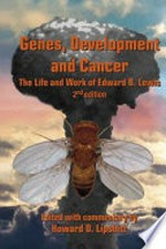 Genes, Development, and Cancer: The Life and Work of Edward B. Lewis