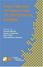 Analysis and optimization of differential systems: IFIP TC7/WG7.2 International Working Conference on Analysis and Optimization of Differential Systems, September 10-14, 2002, Constanta, Romania 