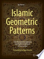 Islamic Geometric Patterns: Their Historical Development and Traditional Methods of Construction