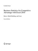 Business Statistics for Competitive Advantage with Excel 2010: Basics, Model Building, and Cases 