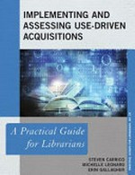 Implementing and assessing use-driven acquisitions: a practical guide for librarians
