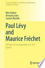 Paul Lévy and Maurice Fréchet: 50 Years of Correspondence in 107 Letters 