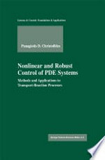 Nonlinear and Robust Control of PDE Systems: Methods and Applications to Transport-Reaction Processes /