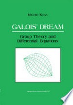Galois’ Dream: Group Theory and Differential Equations