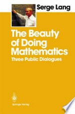 The Beauty of Doing Mathematics: Three Public Dialogues 