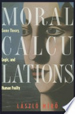 Moral Calculations: Game Theory, Logic, and Human Frailty /