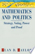 Mathematics and Politics: Strategy, Voting, Power and Proof 