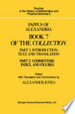 Pappus of Alexandria Book 7 of the Collection: Part 1. Introduction, Text, and Translation /