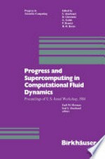 Progress and Supercomputing in Computational Fluid Dynamics: Proceedings of U.S.-Israel Workshop, 1984 /