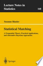 Statistical Matching: A Frequentist Theory, Practical Applications, and Alternative Bayesian Approaches /